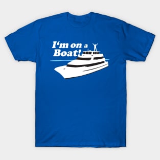 I'm on a Boat T-Shirt